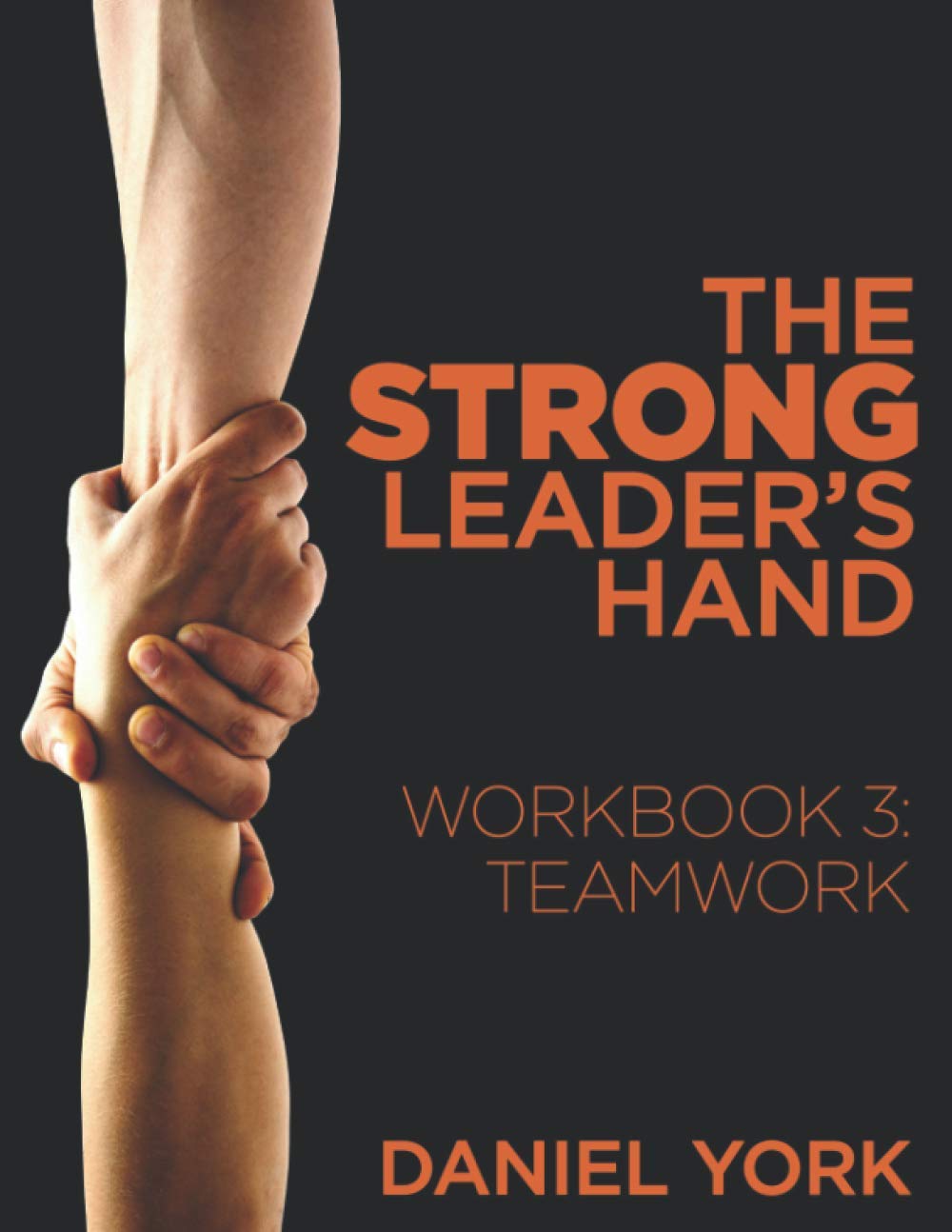 The Strong Leader's Hand - Student Edition: Teamwork Workbook 3 | Leadership Development & Group Activities for Students | Classroom & Team Building Exercises