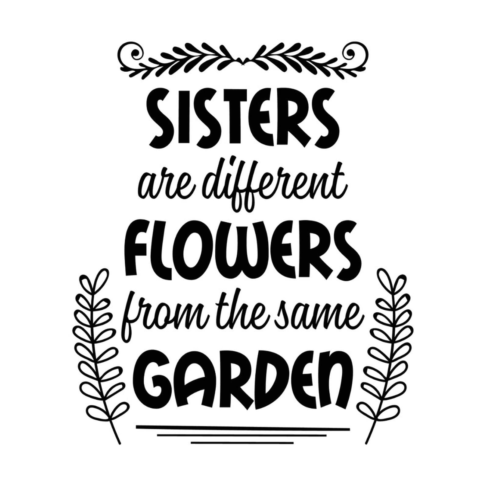 Sisters Are Different Flowers from the Same Garden - Inspirational Vinyl Wall Decals for Bedroom, Party & Home Decor - Perfect for Nursery, Living Room & Gift Giving