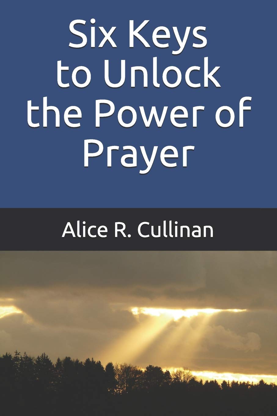 6 Keys to Unlock the Power of Prayer - Christian Spiritual Growth Guide for Daily Devotion & Bible Study