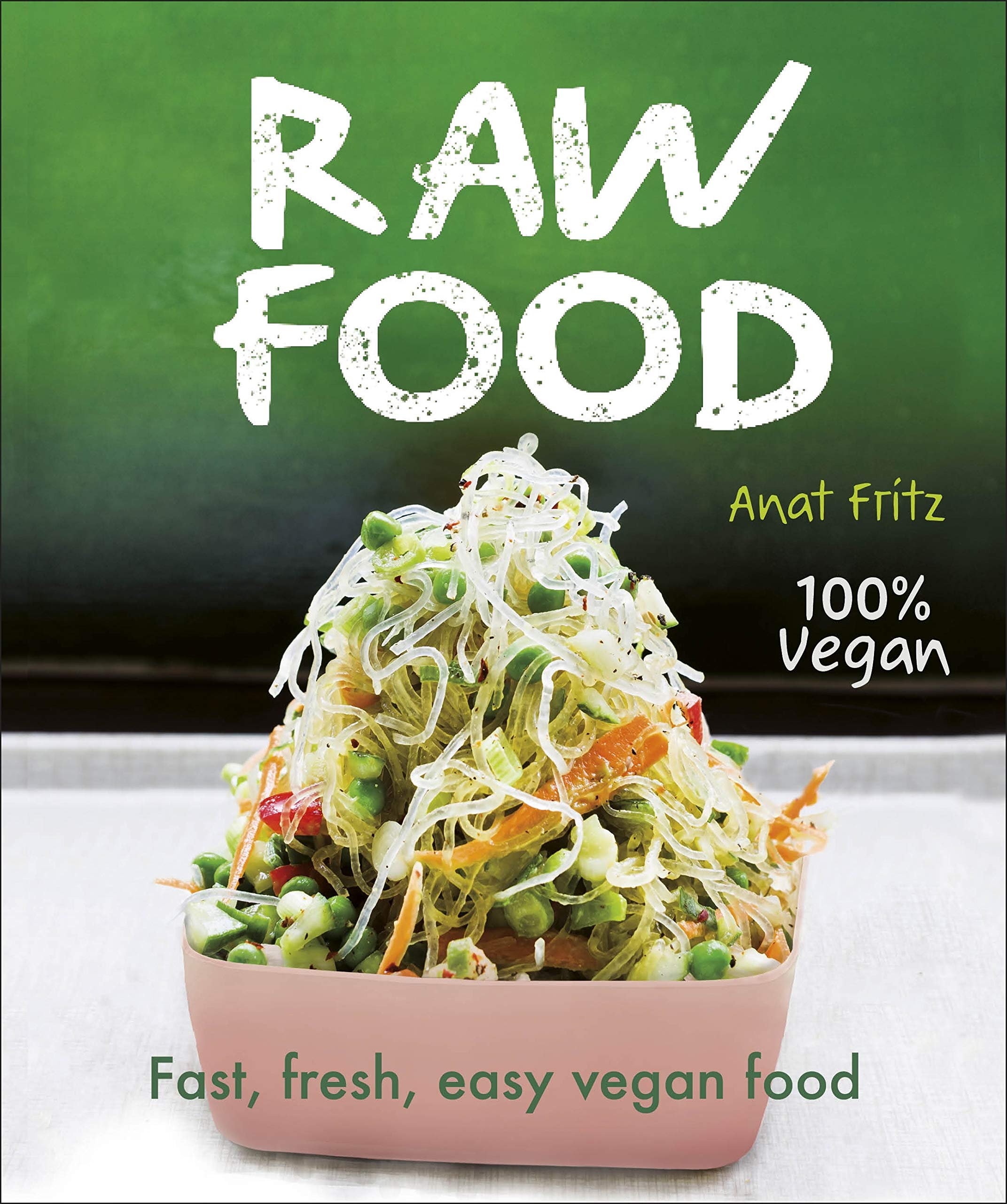Fresh Vegan Raw Food - Quick & Easy Meals for Healthy Living