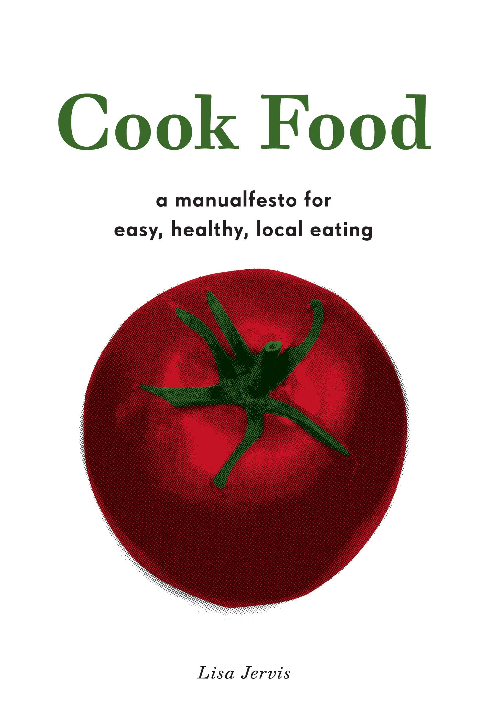 Cook Food: Easy & Healthy Local Eating Guide - Perfect for Home Chefs, Meal Prep & Sustainable Living