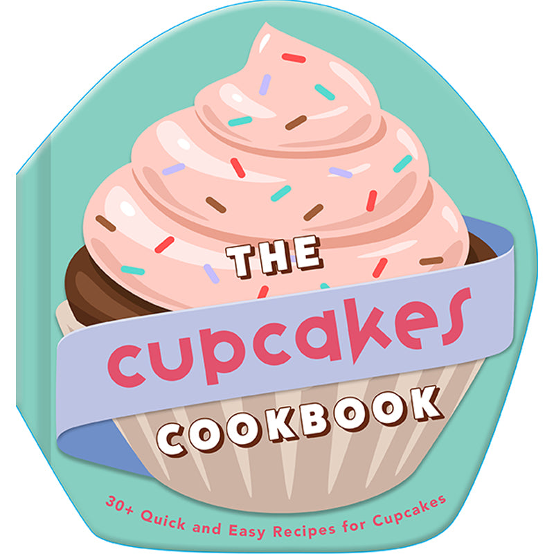 The Ultimate Cupcakes Cookbook: 50+ Easy & Delicious Recipes for Baking Perfect Cupcakes at Home - Perfect for Parties, Holidays & Special Occasions