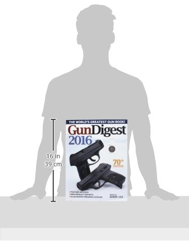 Gun Digest 2016: The Complete Firearms Reference Book for Shooters & Collectors | Hunting, Target Practice, Gun Safety