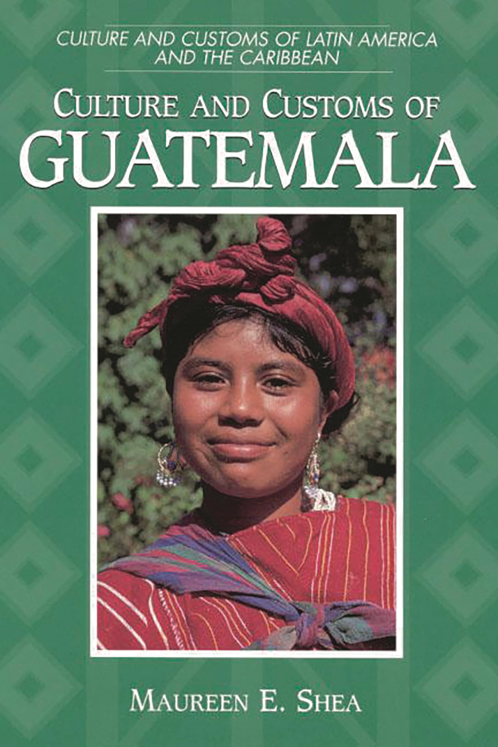 Culture and Customs of Guatemala: Traditions, History & Festivals | Latin America & Caribbean Guide | Travel, Study & Cultural Research