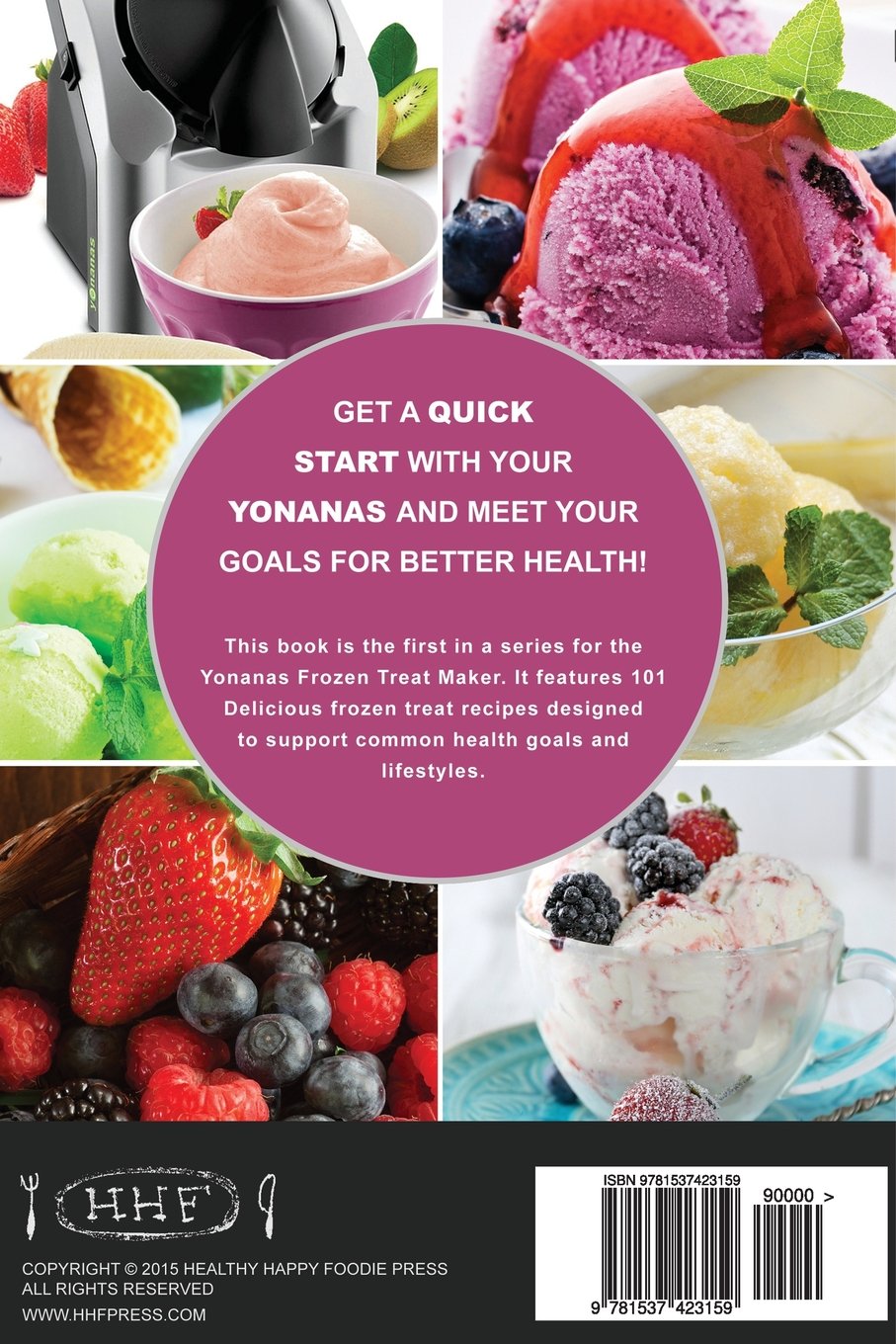 My Yonanas Frozen Treat Maker Recipe Book: 101 Healthy Vegetarian, Dairy-Free & Gluten-Free Soft Serve Fruit Desserts for Elite/Deluxe Machines – Perfect for Vegan Ice Cream, Summer Treats & Family Desserts