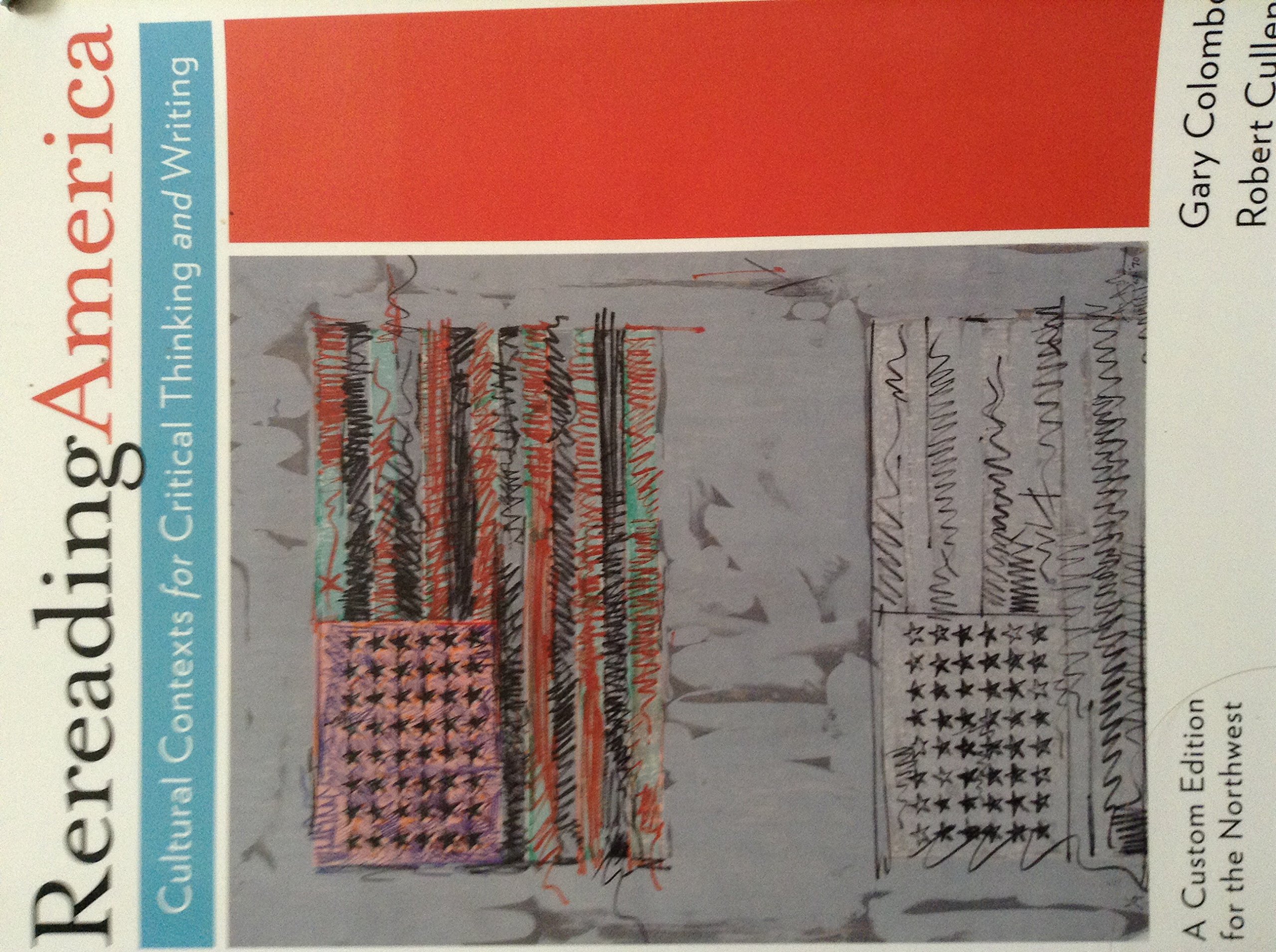 Rereading America: Cultural Contexts for Critical Thinking and Writing - Custom Northwest Edition | Textbook for College English & Literature Courses