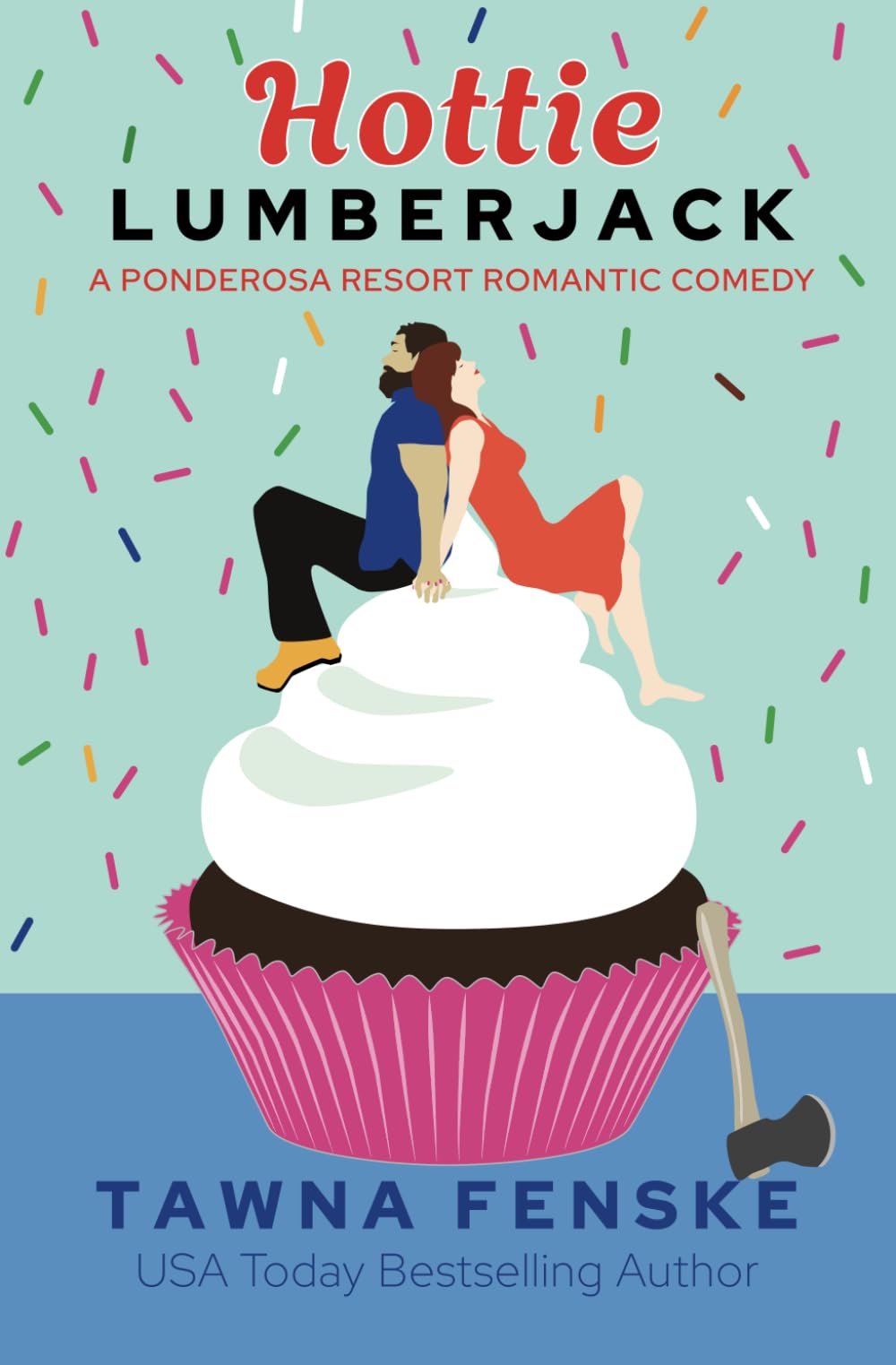 Hottie Lumberjack Romance Novel - Ponderosa Resort Romantic Comedy Series - Perfect for Beach Reading & Vacation Getaways