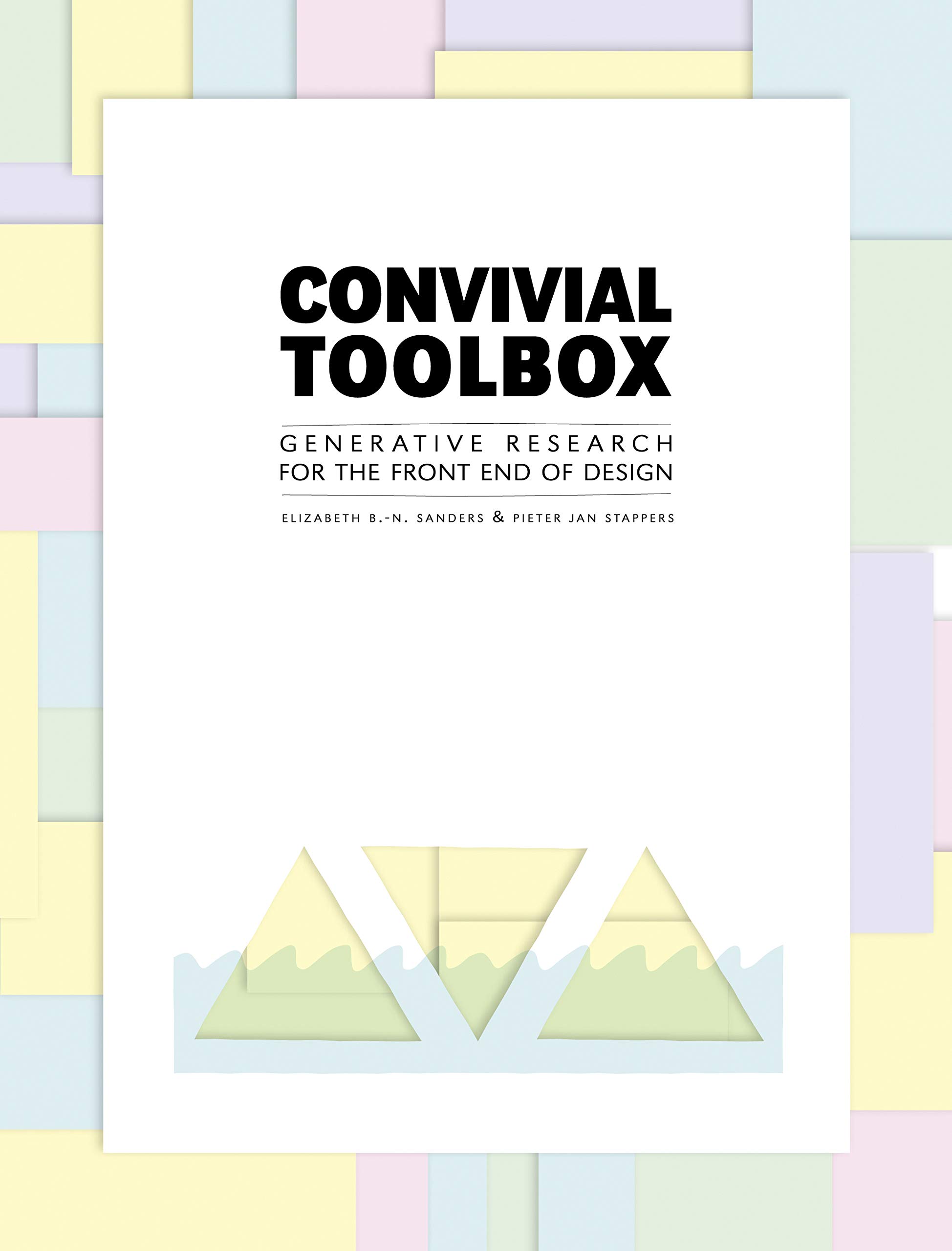 Convivial Toolbox: Generative Research for the Front End of Design - Essential Guide for UX/UI Designers, Product Developers | Improve Design Thinking & User Experience Research