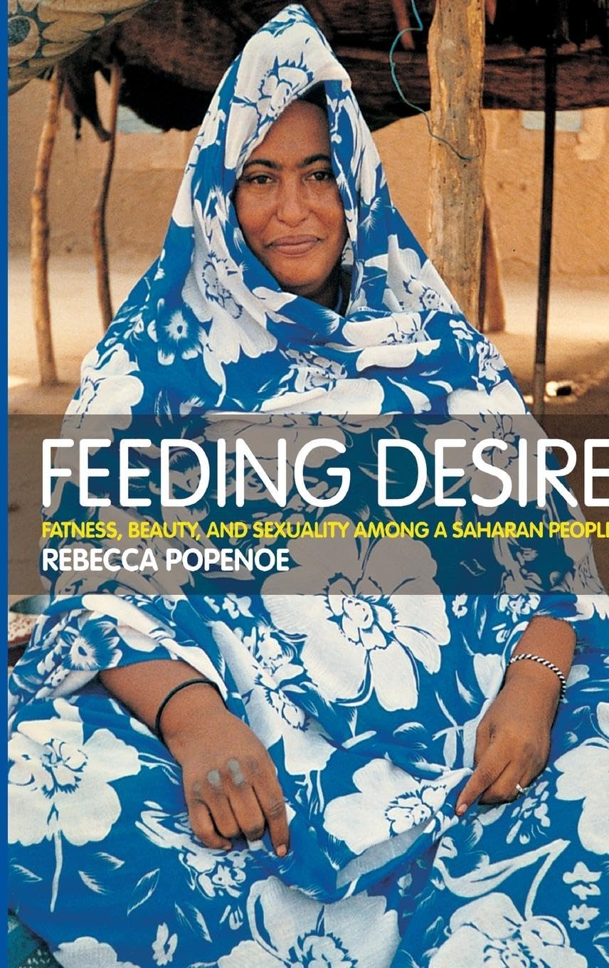 Feeding Desire: Exploring Fatness, Beauty and Sexuality in Saharan Culture - Anthropology Study for Researchers & Students