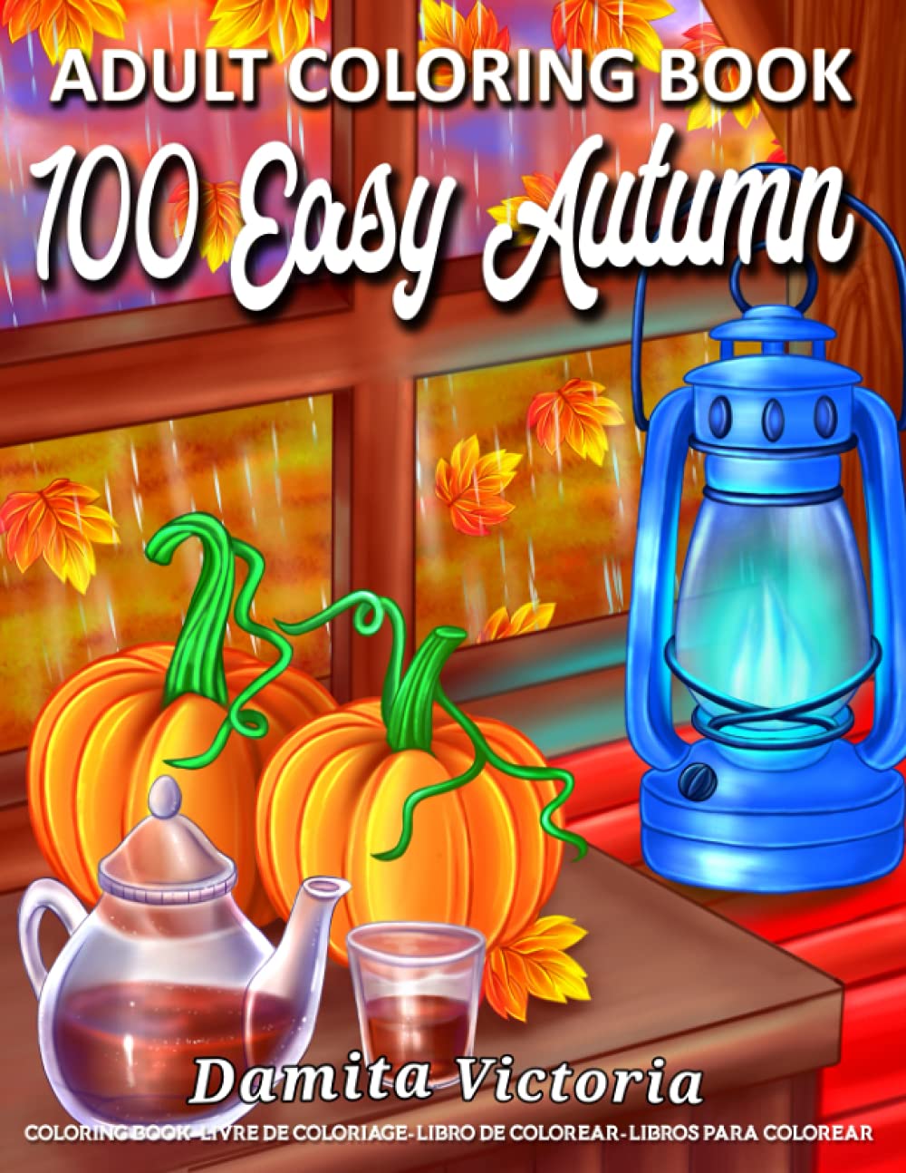 100 Easy Autumn Adult Coloring Book - Relaxing Fall Scenes & Beautiful Designs for Stress Relief | Perfect for Adults, Seniors, Beginners & Teen Girls | Great for Meditation, Art Therapy & Seasonal Home Decor