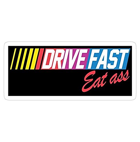 Drive Fast Eat Ass Decal Sticker - Funny Car, Truck, Laptop & Phone Vinyl Stickers for Windows, Walls & Vehicles - Perfect for Automotive Enthusiasts & Prank Gifts