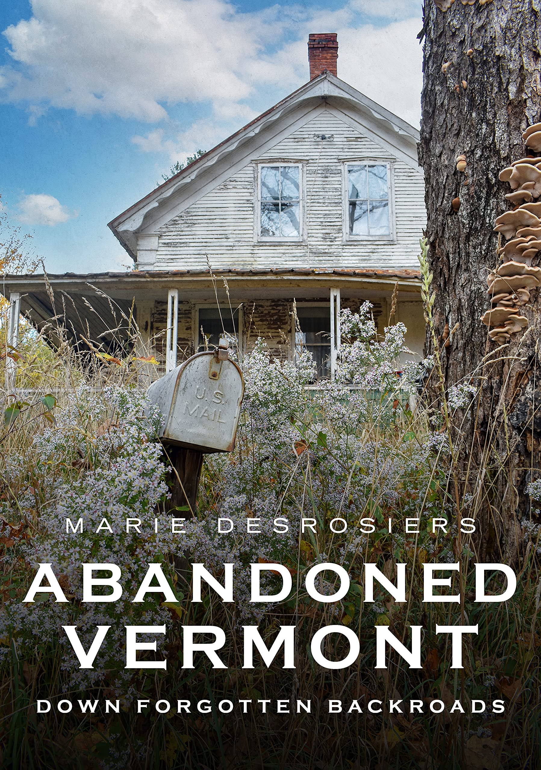 Abandoned Vermont: Exploring Forgotten Backroads - Historical Travel Guide for Road Trips & Photography (America Through Time)