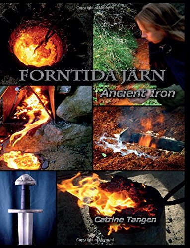 Ancient Viking Iron - Forntida Jarn: Historical Swedish Iron Production from Myrmalm to Forgeable Iron in the Smithy | Authentic Viking Age Craftsmanship for Reenactment, Blacksmithing & Historical Displays