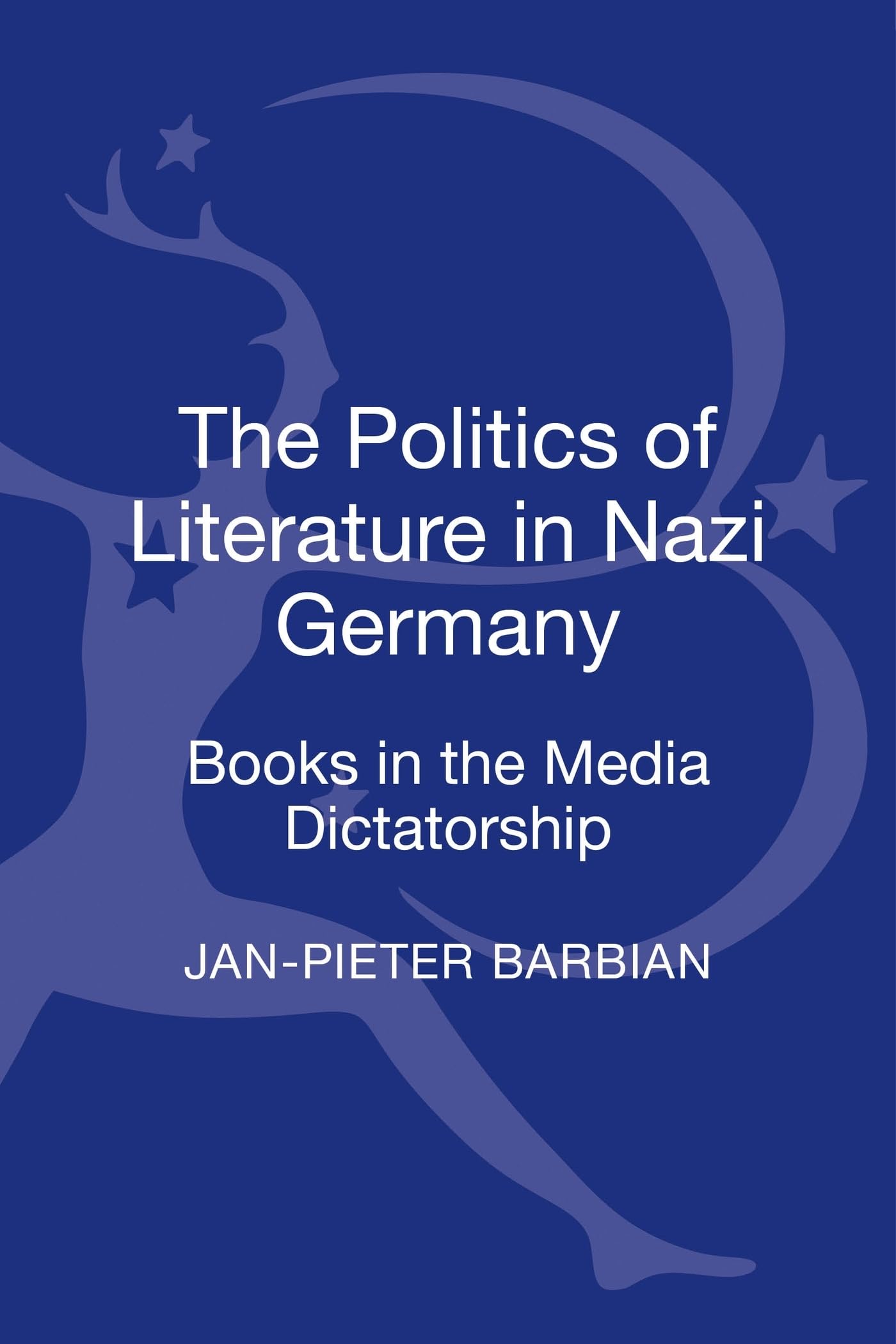 The Politics of Literature in Nazi Germany: Books Under Media Dictatorship - Historical Study for WWII Researchers & History Enthusiasts