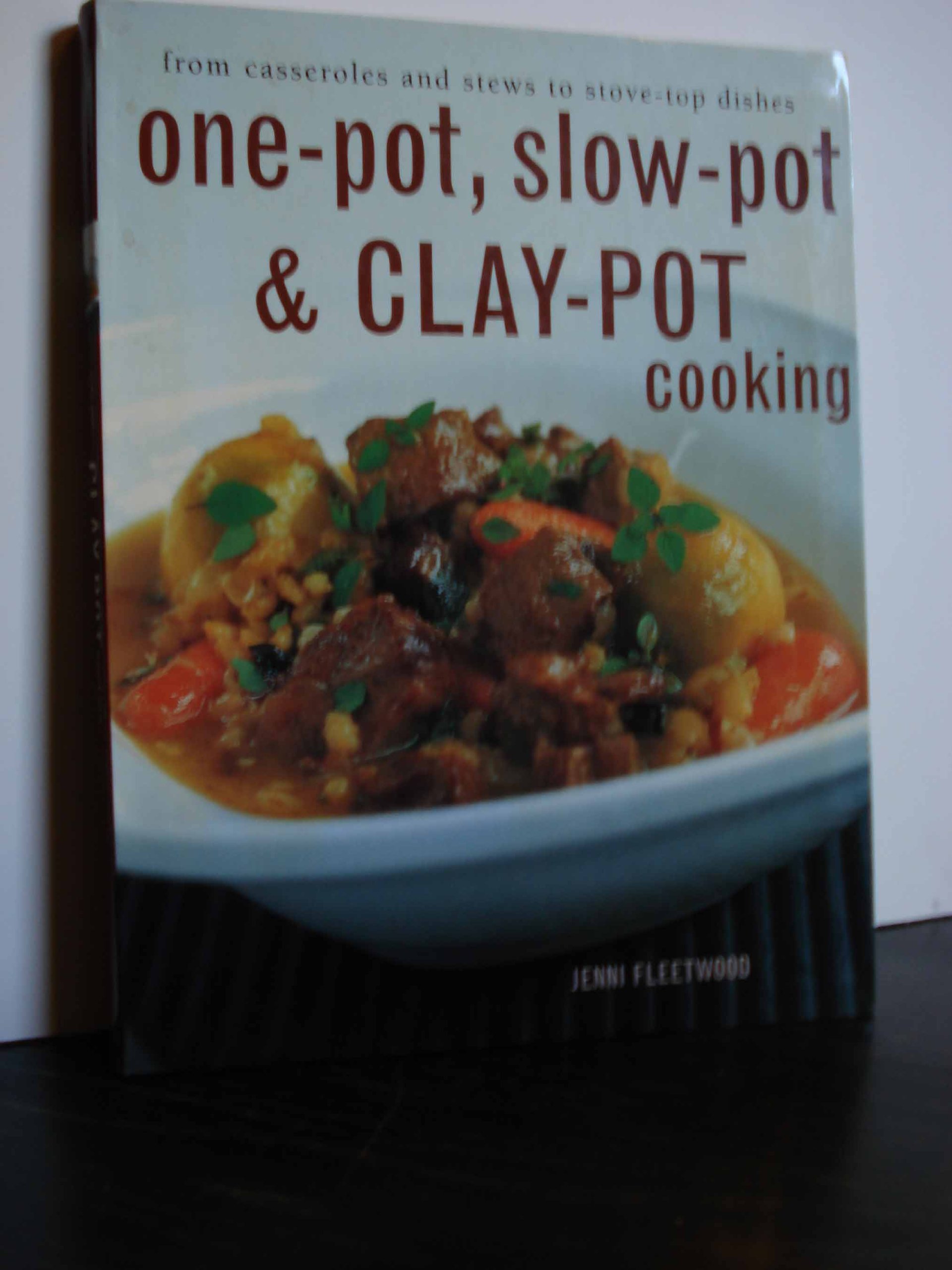 One-Pot, Slow Cooker & Clay Pot Recipes: Easy Casseroles, Stews & Stove-Top Meals for Busy Weeknights & Family Dinners