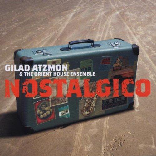 Atzmon, Gilad & The Orient Ensemble - Nostalgico Jazz Album | Middle Eastern & World Music | Perfect for Relaxation, Study & Cultural Enrichment