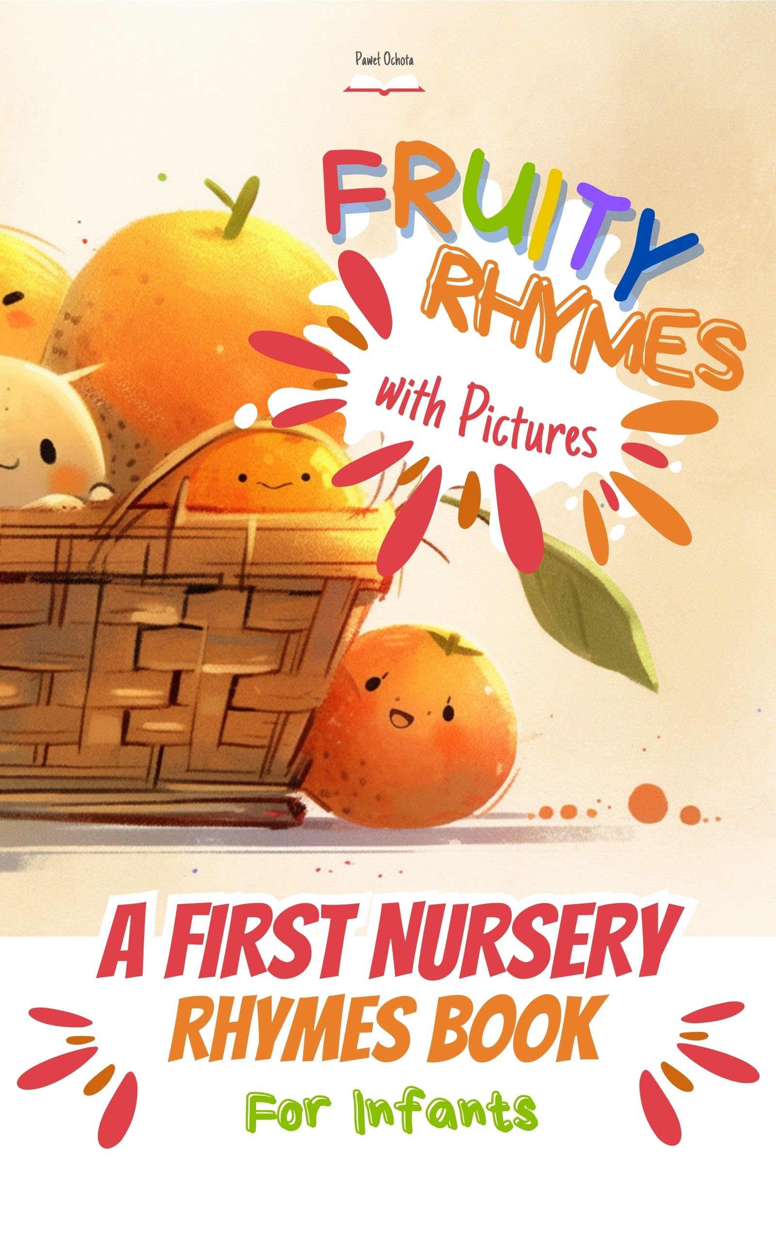 Fruity Rhymes With Pictures - First Nursery Rhymes Book for Babies & Toddlers | Kids Picture Book About Fruits & Healthy Eating | Perfect for Bedtime, Early Learning & Encouraging Nutrition (Kindle Edition)