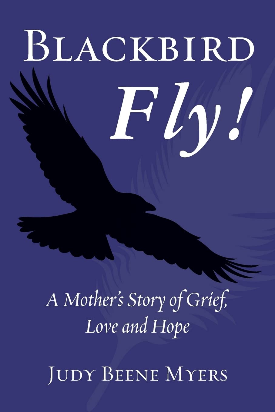 Blackbird Fly! A Mother's Inspiring Story of Grief, Love and Hope - Memoir for Healing, Coping with Loss & Finding Strength | Perfect for Book Clubs, Therapy & Personal Growth