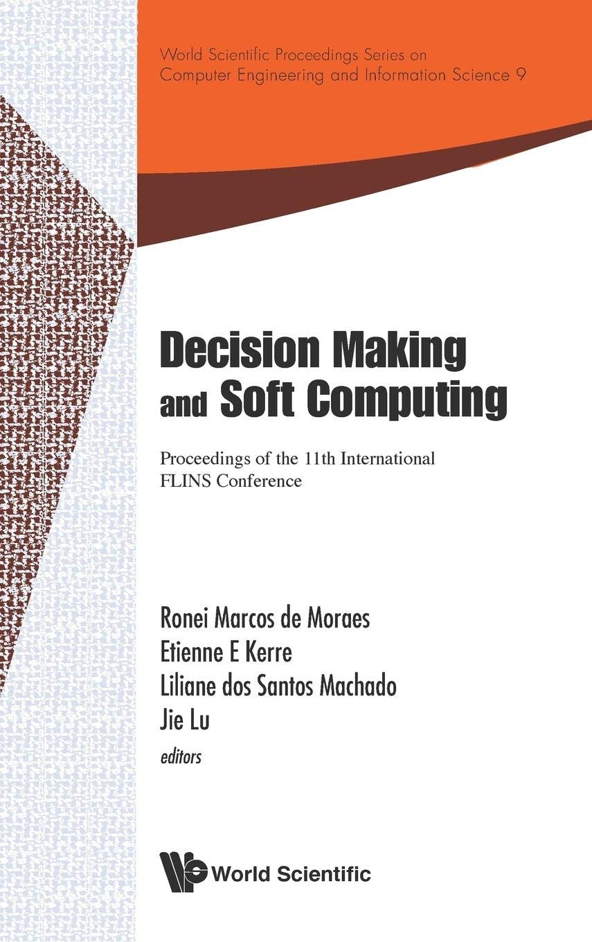 Decision Making and Soft Computing - Proceedings of the 11th International FLINS Conference | Computer Engineering & Information Science Vol.9 | Research & Academic Applications