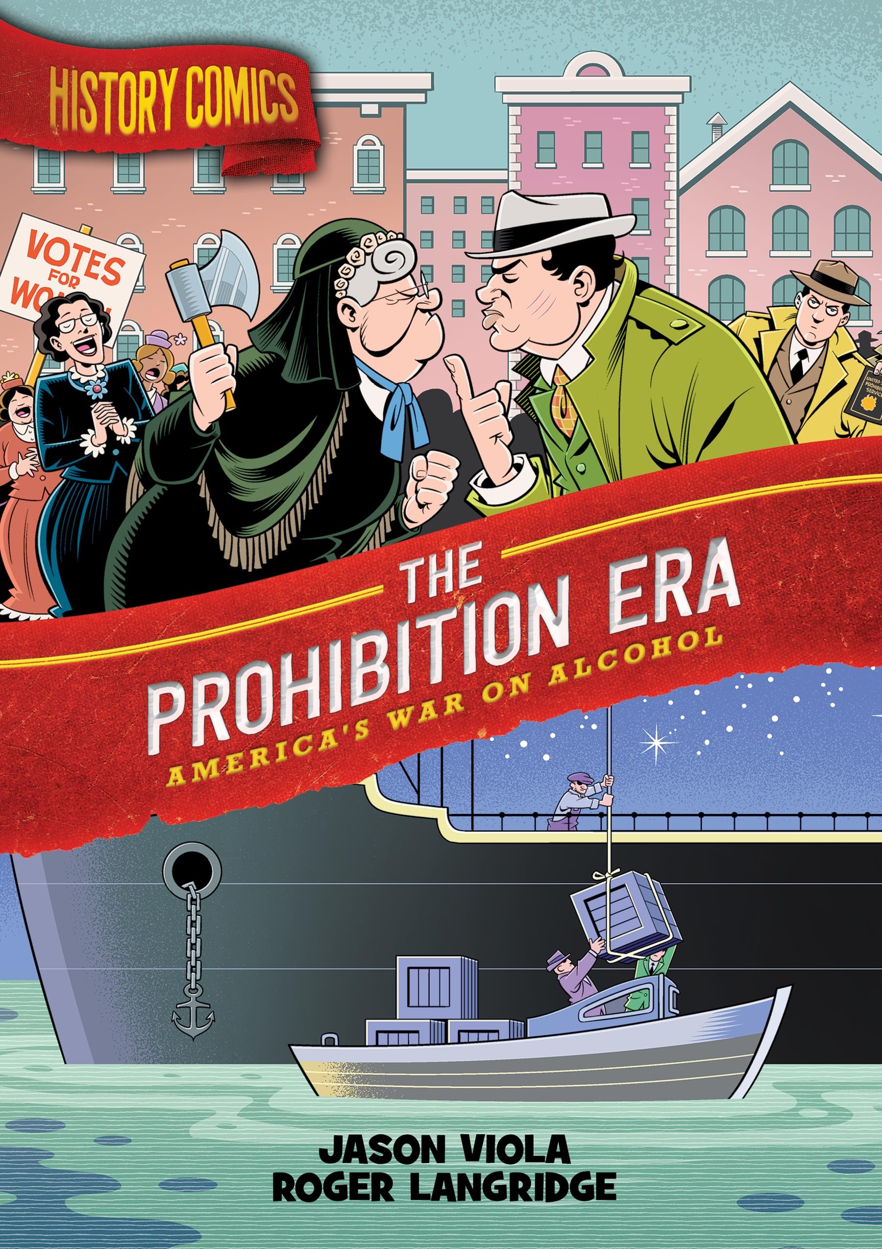 History Comics: The Prohibition Era - America's War on Alcohol | Graphic Novel for Kids & Teens | Perfect for Homeschooling & US History Lessons