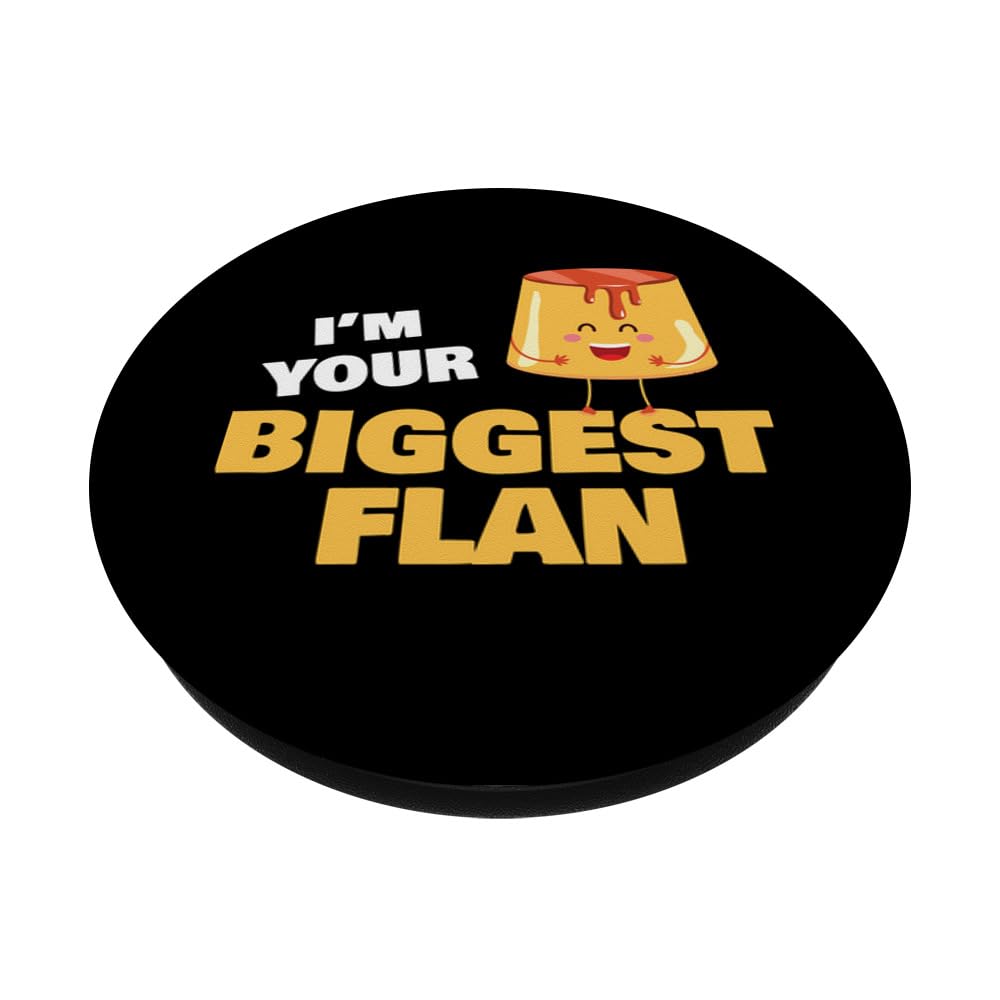 I'm Your Biggest Flan Dessert Lover