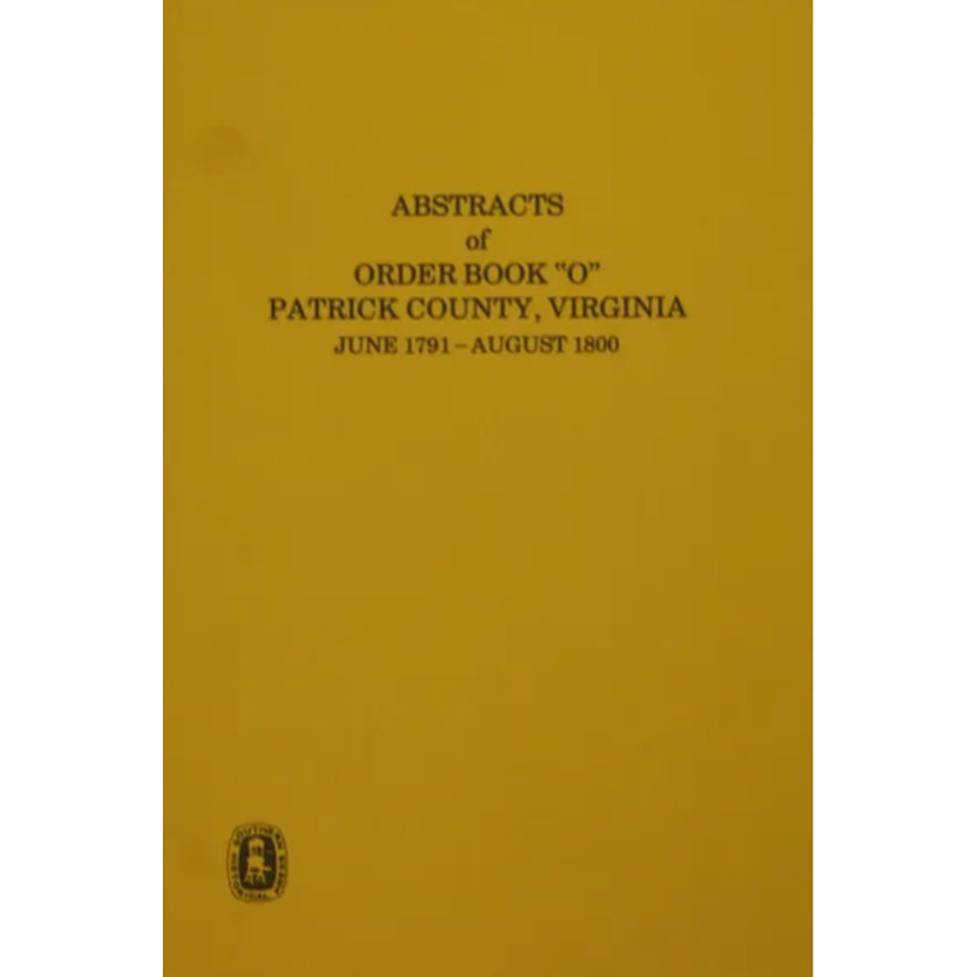 Abstracts of Order Book O, Patrick County, Virginia (June 1791 - August 1800) | Historical Genealogy Records & Virginia Legal Documents for Family Research & Ancestry Studies