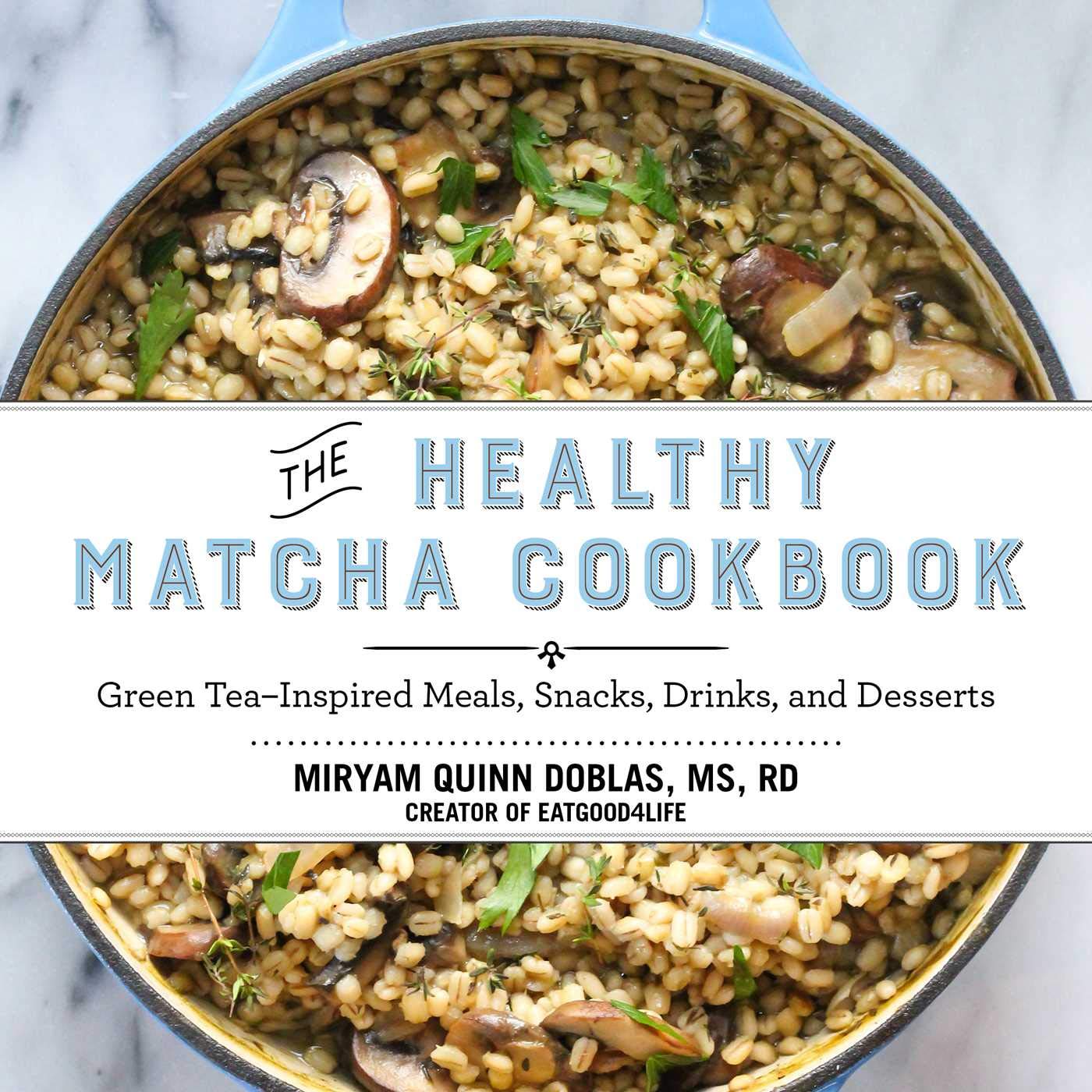 The Healthy Matcha Cookbook: Green Tea–Inspired Meals, Snacks, Drinks & Desserts | Easy Recipes for Weight Loss, Detox & Energy Boost | Perfect for Home Chefs & Tea Lovers