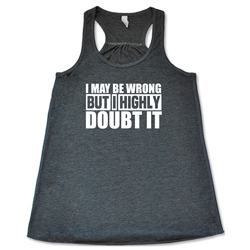 I May Be Wrong But I Highly Doubt It Funny Sarcastic T-Shirt - Perfect for Parties, Gifts & Casual Wear