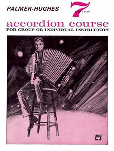Palmer-Hughes Accordion Course Book 7 - Comprehensive Accordion Learning Method by Willard A. Palmer | Perfect for Beginners & Intermediate Players, Music Lessons & Home Practice