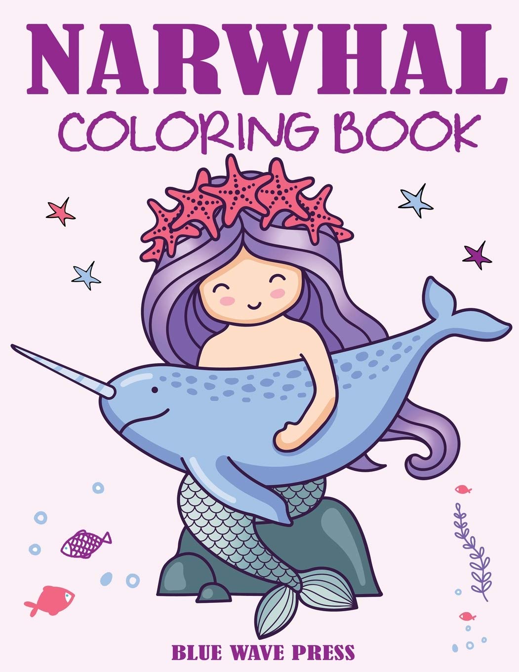Narwhal Coloring Book for Kids - Cute Sea Unicorn Activity Book with Ocean Animals | Perfect for Birthday Gifts, Travel Entertainment & Stress Relief