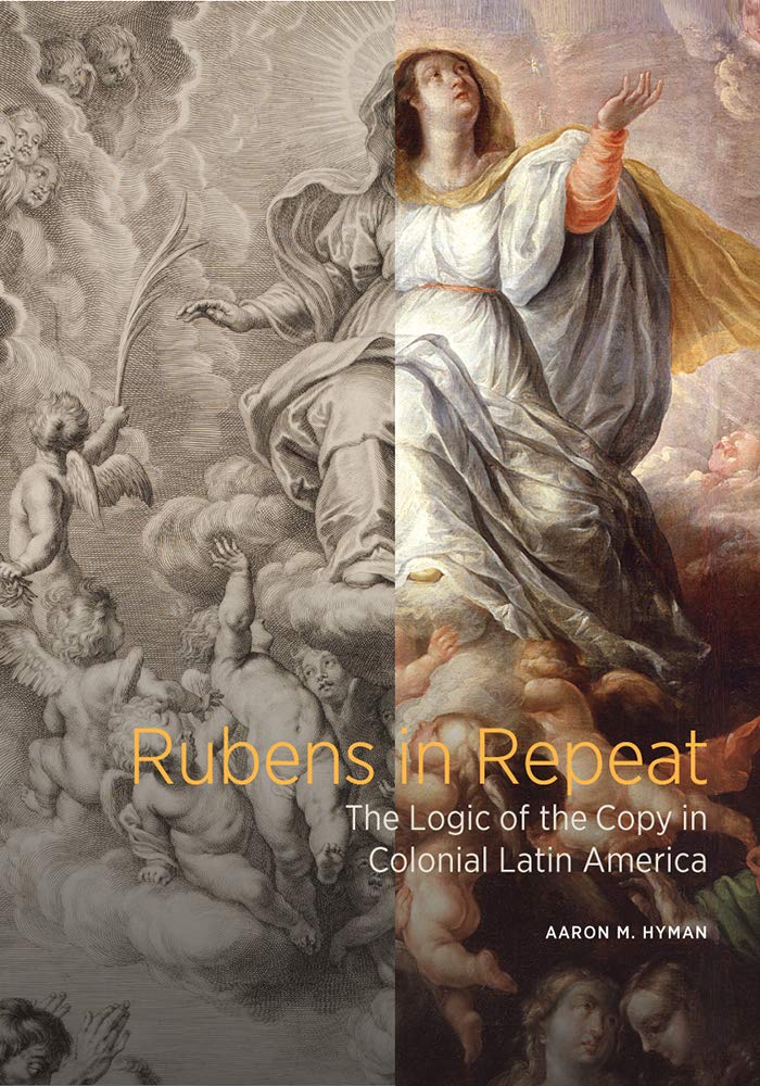 Rubens in Repeat: The Logic of the Copy in Colonial Latin America - Art History Book for Scholars & Collectors | Perfect for Research, Academic Studies & Art Appreciation
