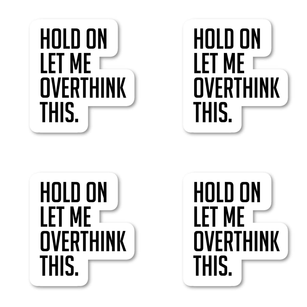 Funny Overthinking Quotes Stickers (4 Pack) - 2.5 Inch Vinyl Decals for Laptop, Phone, Tablet - Waterproof & Durable - Perfect for Work, School & Personalizing Devices