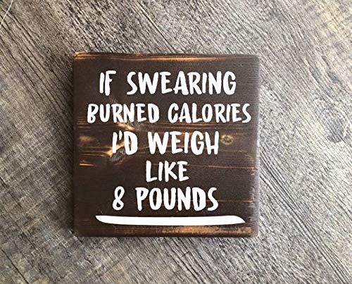 If Swearing Burned Calories I'd Weigh Like 8 Pounds