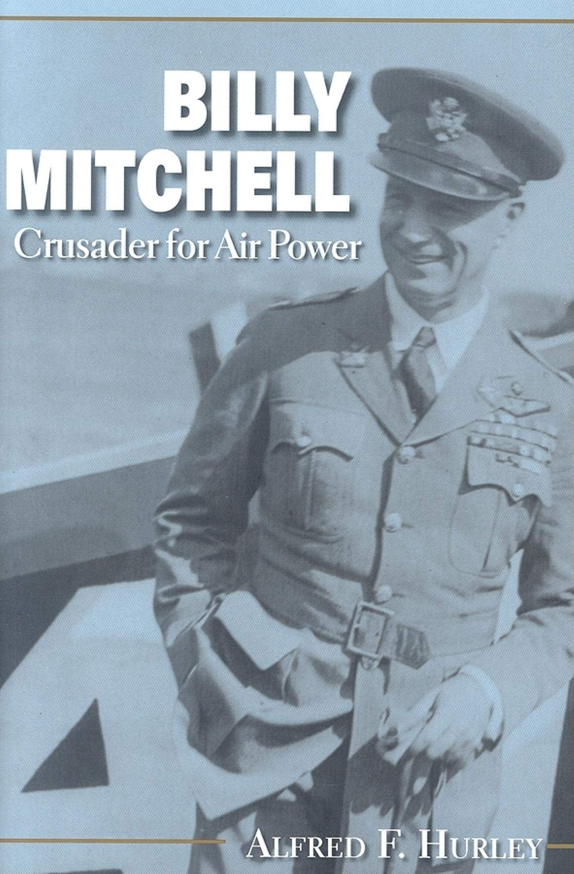 Billy Mitchell: Crusader for Air Power | US Military Aviation History | Perfect for History Buffs & Aviation Enthusiasts