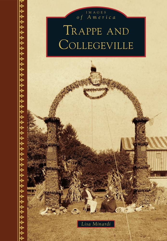 Trappe and Collegeville (Images of America) - Historical Photo Book of Pennsylvania Towns | Perfect for History Buffs, Local Residents & Genealogy Research