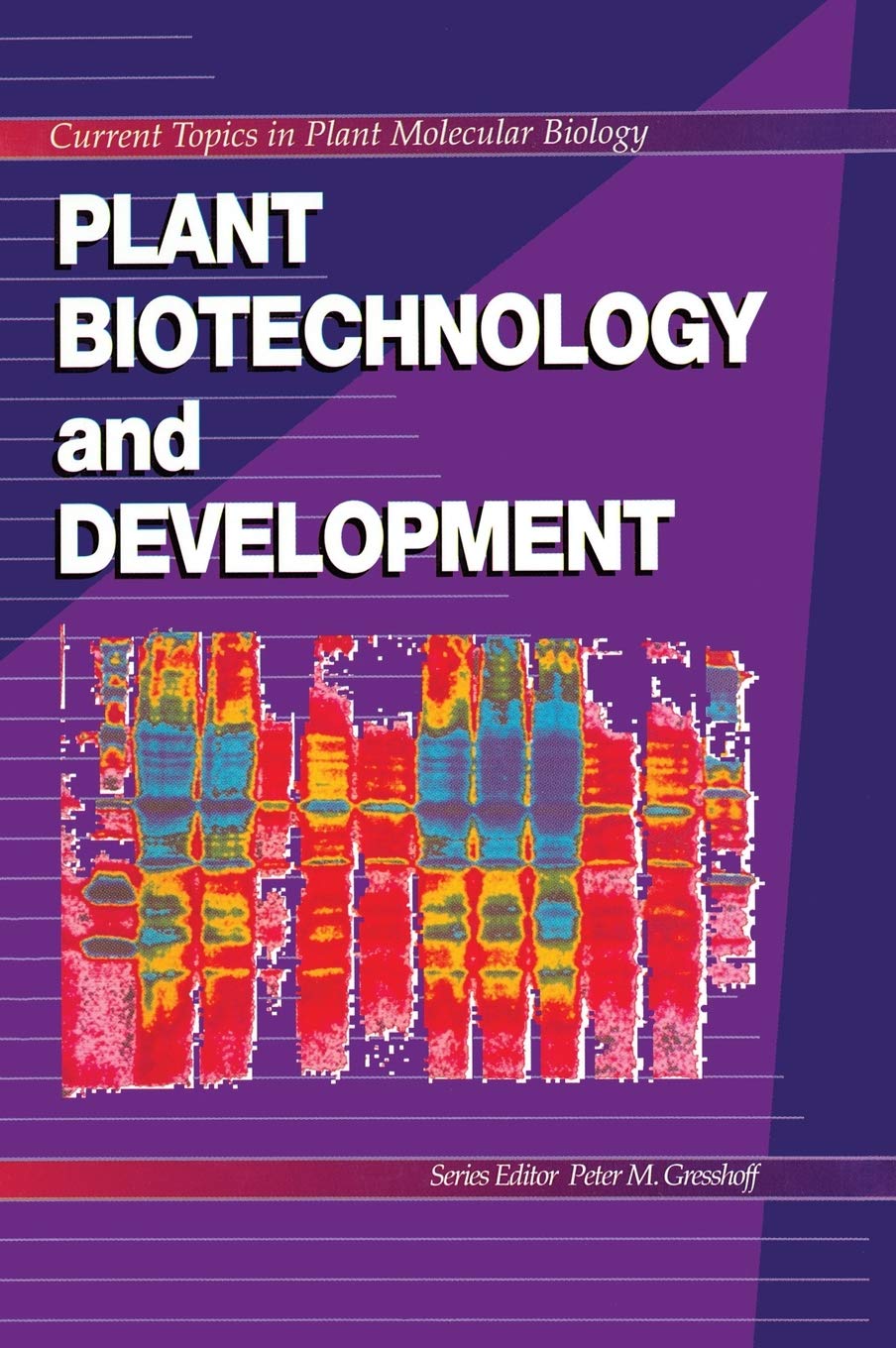 Plant Biotechnology and Development: Current Topics in Plant Molecular Biology for Agricultural Research and Crop Improvement