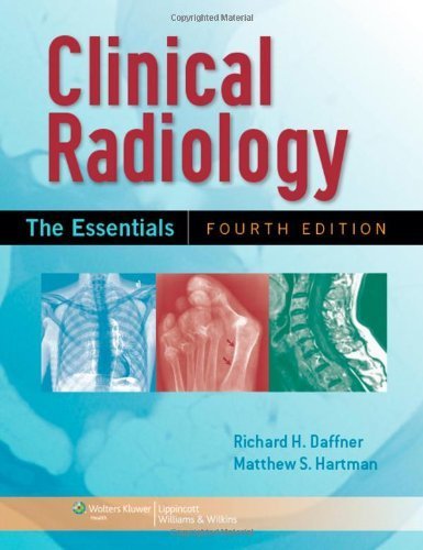 Clinical Radiology: The Essentials 4th Edition Textbook by Richard H. Daffner MD FACR & Ma Hartman MD - Diagnostic Imaging Reference for Medical Students & Radiologists - Ideal for Radiology Residency & Board Exam Prep