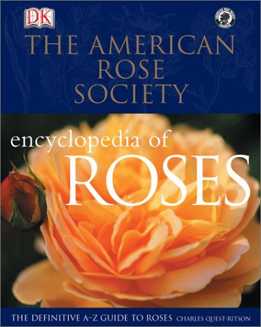 American Rose Society Encyclopedia of Roses: The Definitive A-Z Guide to Rose Varieties, Care & Cultivation - Perfect for Gardeners, Landscapers & Rose Enthusiasts