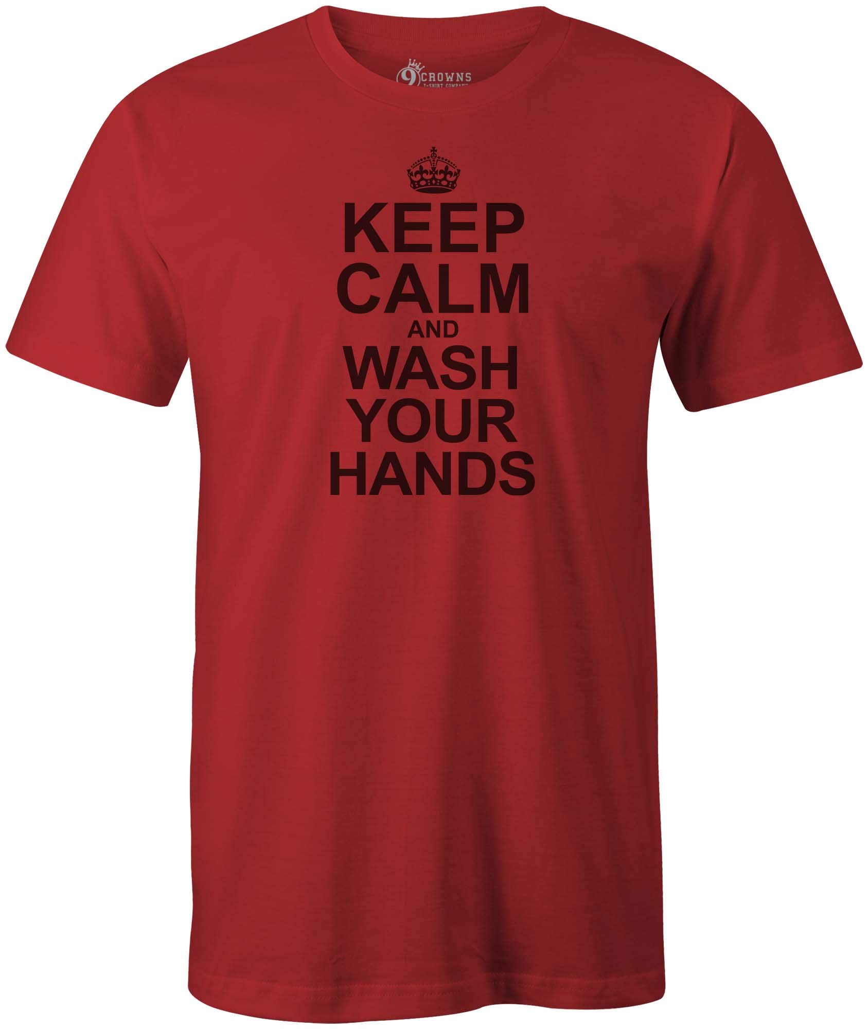 Funny Keep Calm and Wash Your Hands Virus T-Shirt - 9 Crowns Tees | Humorous Pandemic Apparel for Work, School & Social Distancing
