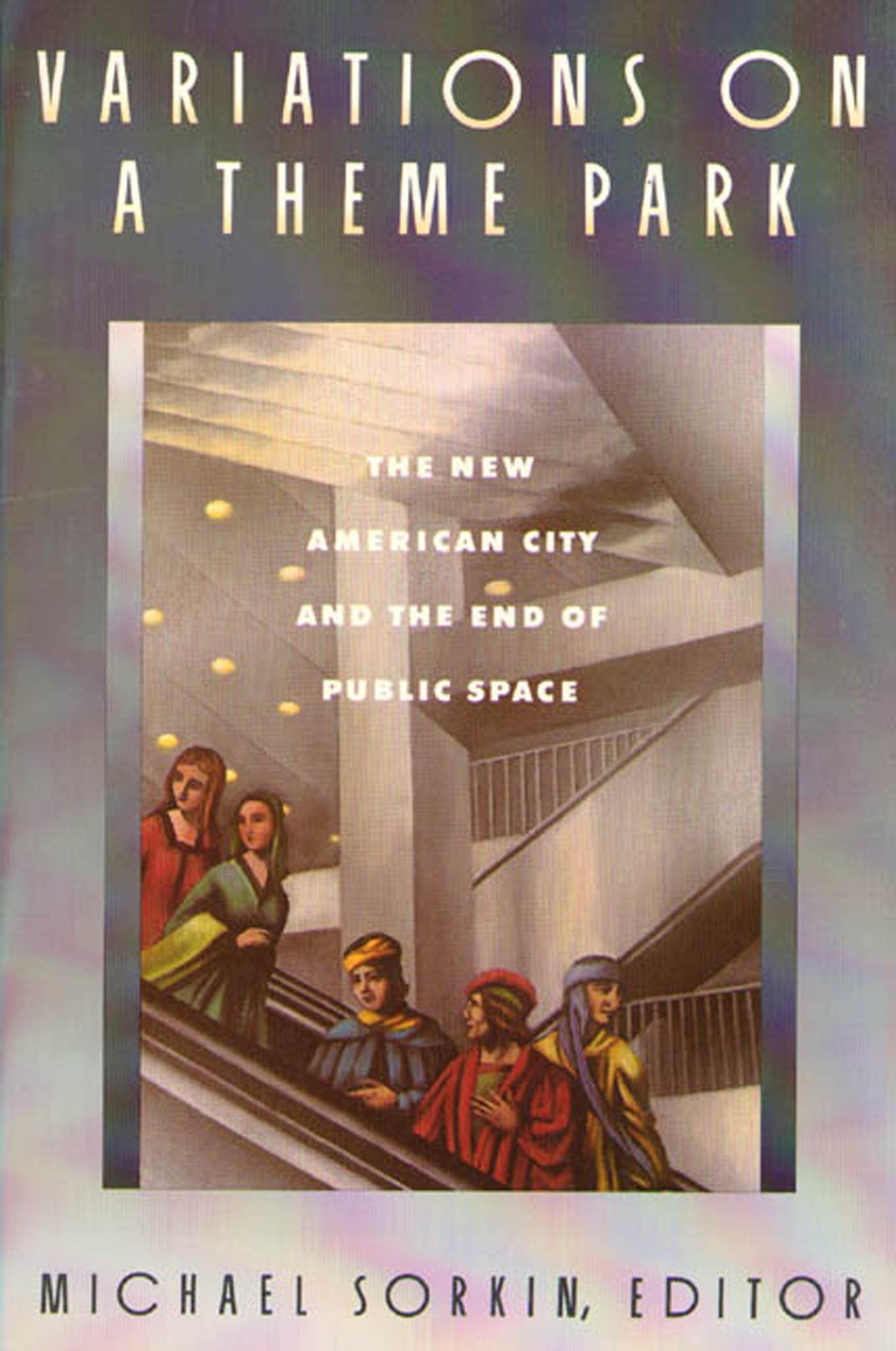 Variations on a Theme Park: Exploring the Transformation of American Cities and Decline of Public Spaces | Urban Studies, Architecture & Sociology Books | Perfect for Academics and City Planners