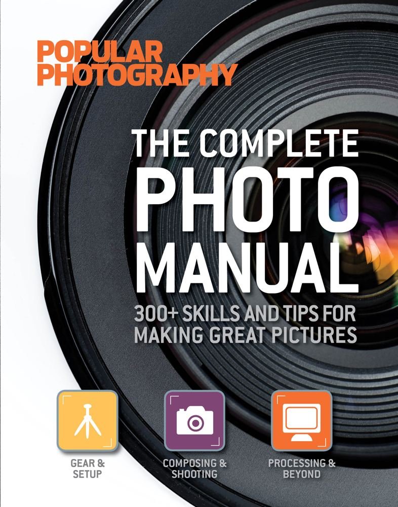 Popular Photography Complete Photo Manual: 300+ Skills & Tips for Taking Professional Pictures - Perfect for Beginners, Travel Photography & Instagram Content Creation