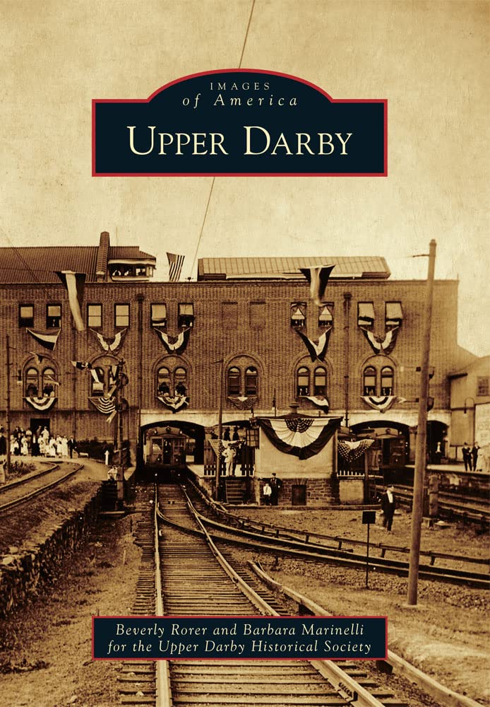 Upper Darby (Images of America) - Historical Book About Pennsylvania's Diverse Community | Perfect for History Buffs, Local Residents & Genealogy Research
