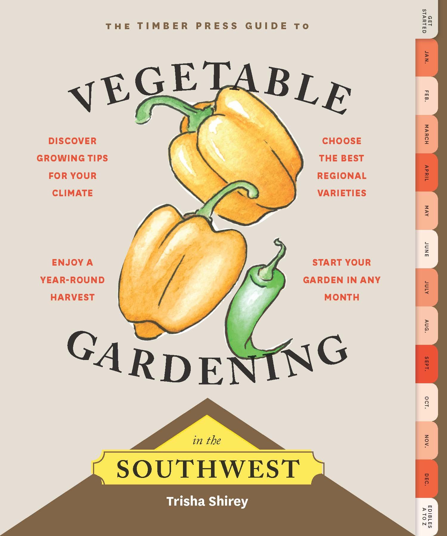 Timber Press Guide to Vegetable Gardening in the Southwest - Best Plants & Tips for Arid Climates | Home Garden, Backyard Farming, Sustainable Living