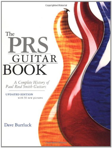 The PRS Guitar Book: Complete History of Paul Reed Smith Guitars | Vintage & Modern Models | Perfect for Musicians & Collectors