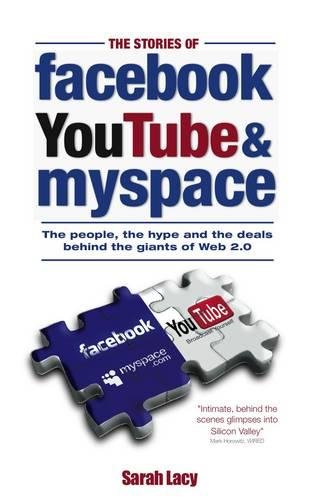 The Stories of Facebook, YouTube, and MySpace: The People, Hype, and Deals Behind Web 2.0 Giants - Perfect for Tech Enthusiasts, Entrepreneurs, and Social Media History Buffs