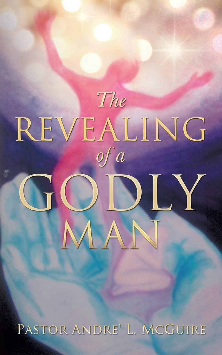Unveiling the Godly Man - Inspirational Christian Book for Spiritual Growth & Faith Building | Perfect for Bible Study, Devotionals & Personal Reflection