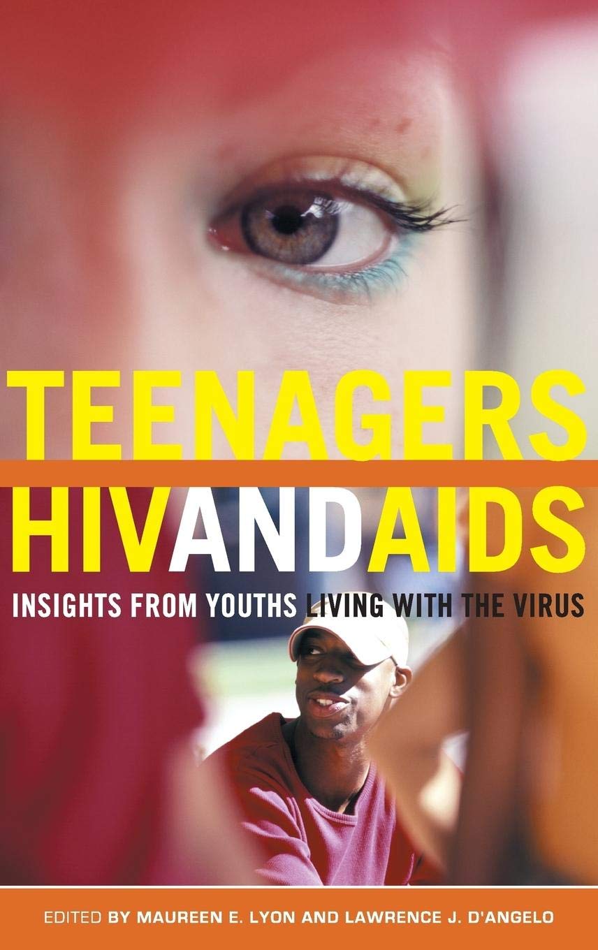 Teenagers Living with HIV and AIDS: Youth Experiences, Psychological Insights & Love Life (Sex Education & Mental Health Support for Young Adults) - Essential Guide for Parents, Educators & Healthcare Professionals