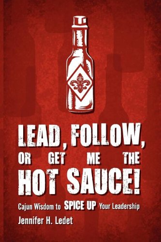 Lead, Follow, or Get Me the Hot Sauce! Cajun Leadership Wisdom Book - Spice Up Your Management Style for Business Success | Perfect for Entrepreneurs, Team Leaders & Career Growth