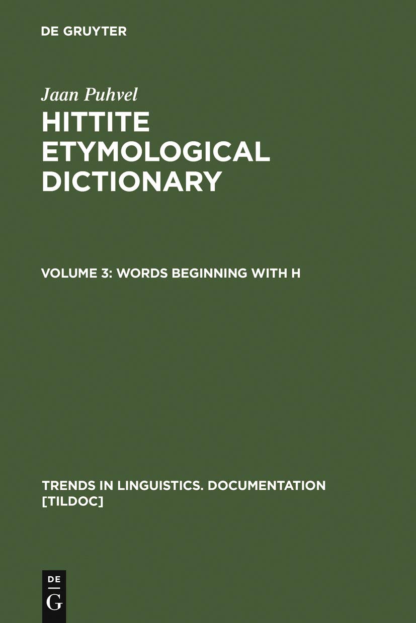 Hittite Etymological Dictionary Volume 3: Words Beginning With H - Historical Linguistics Reference Book for Scholars, Researchers & Language Enthusiasts | Perfect for Academic Studies, Linguistic Research & Ancient Language Exploration