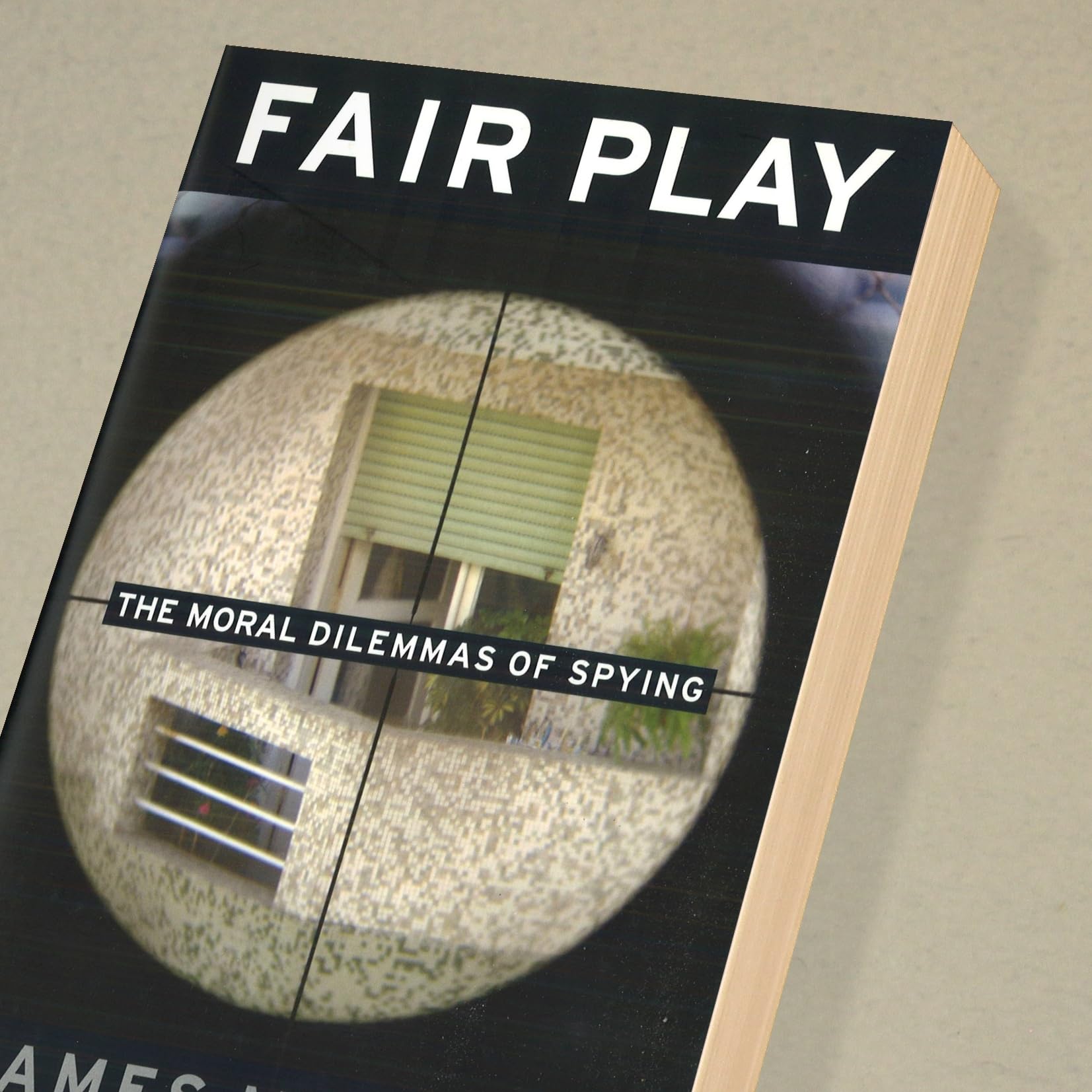Fair Play: Exploring the Moral Dilemmas of Espionage - Ethical Debates in Intelligence Operations for Students & Professionals